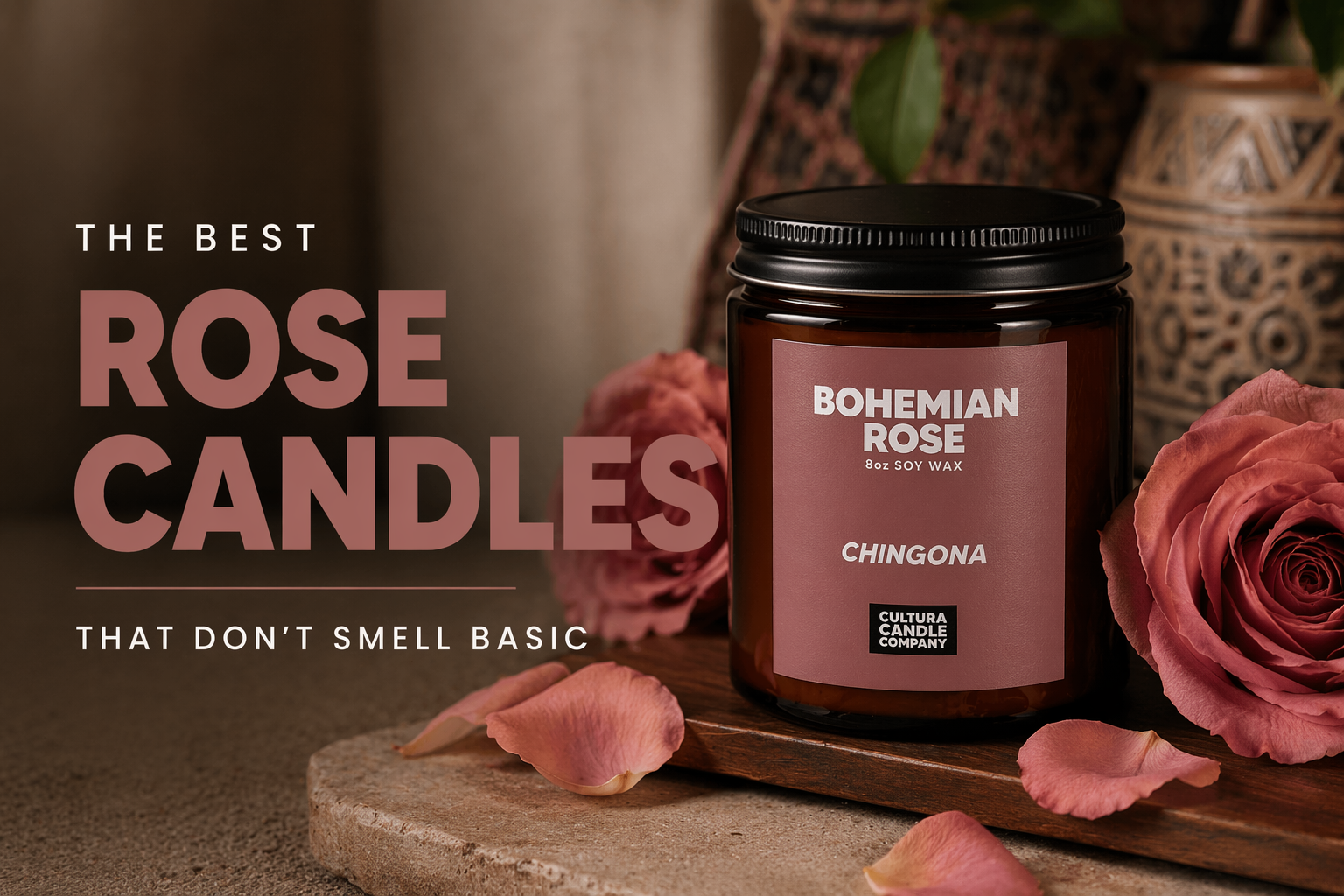 Best Rose Candles That Don’t Smell Basic – Cultura Candle Co.